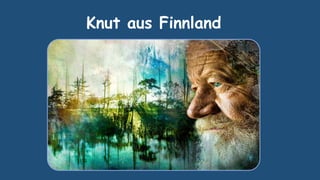 Knut aus Finnland
 