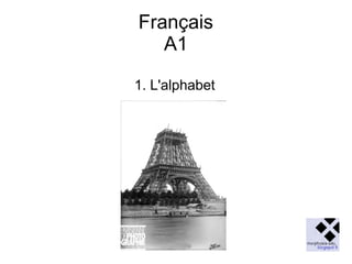 Français
A1
1. L'alphabet

 