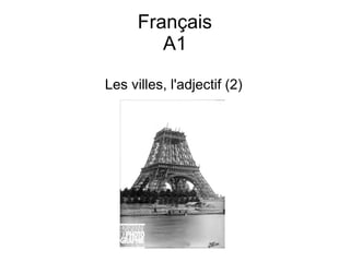 Français
A1
Les villes, l'adjectif (2)

 