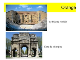 Orange
Le théâtre romain

L'arc de triomphe

 