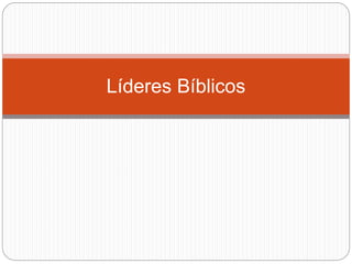 Líderes Bíblicos
 