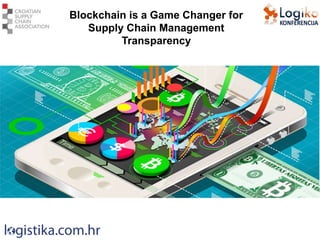 Blockchain is a Game Changer for
Supply Chain Management
Transparency
 