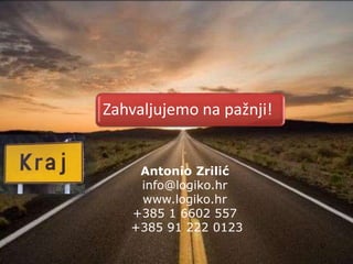 9.5.2018.
Antonio Zrilić
info@logiko.hr
www.logiko.hr
+385 1 6602 557
+385 91 222 0123
17
Zahvaljujemo na pažnji!
 