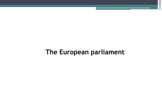 The European parliament
 