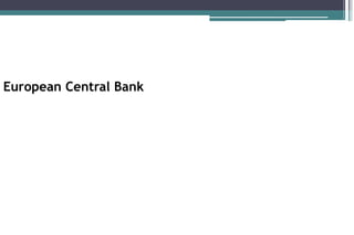 European Central Bank
 