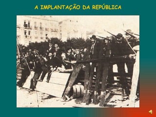 A IMPLANTAÇÃO DA REPÚBLICA 