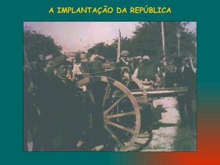 A IMPLANTAÇÃO DA REPÚBLICA 