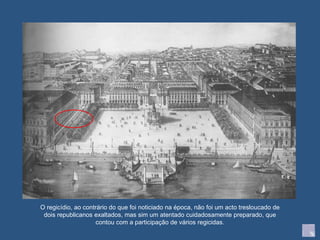 O regicídio, ao contrário do que foi noticiado na época, não foi um acto tresloucado de dois republicanos exaltados, mas sim um atentado cuidadosamente preparado, que contou com a participação de vários regicidas. 