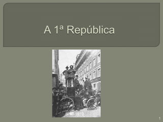 A 1ª República 1 5-10-1910 . 