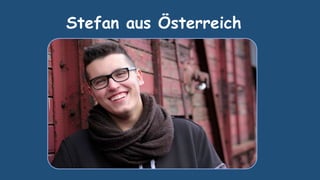 Stefan aus Österreich
 