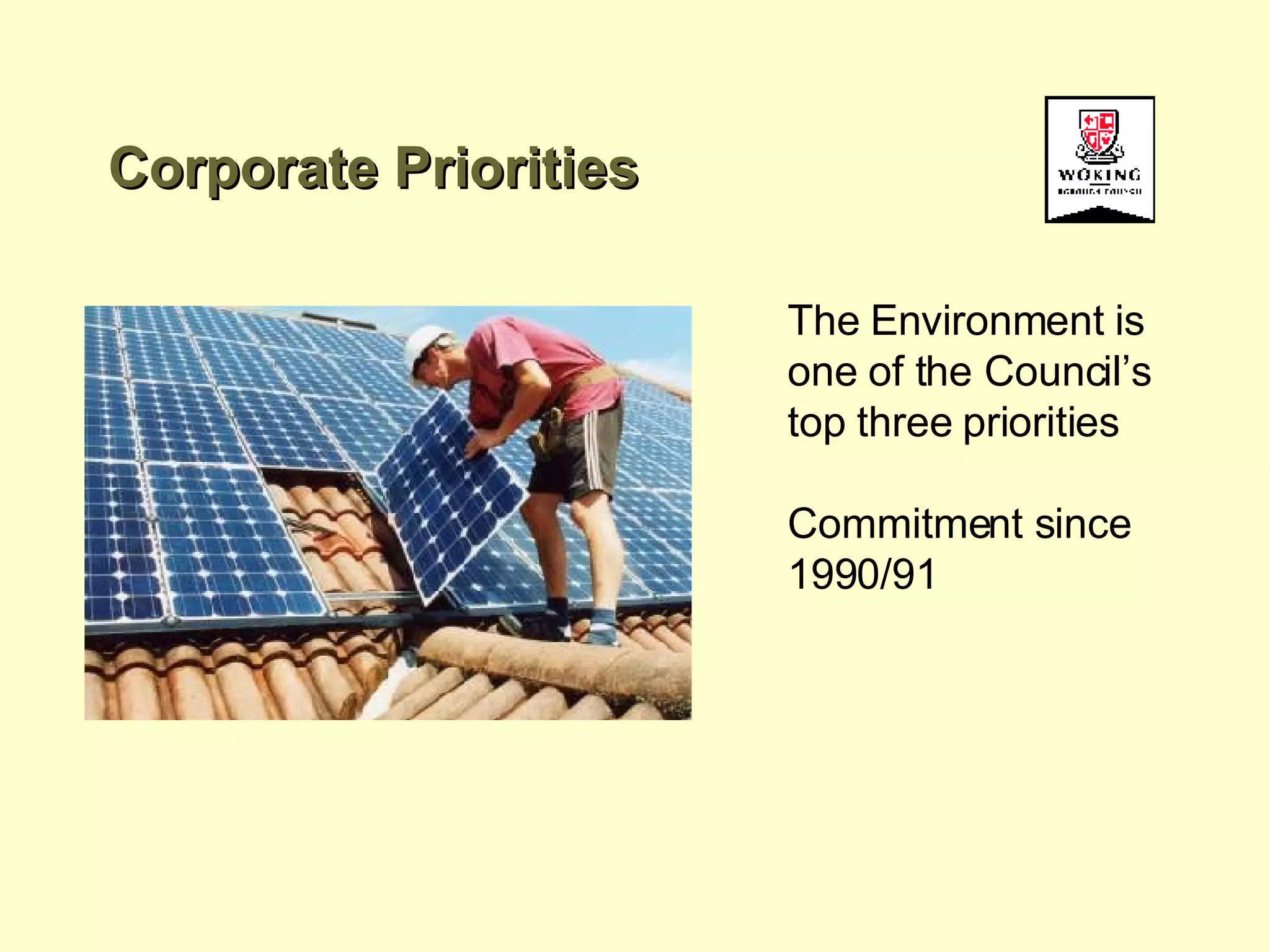 Corporate Priorities The Environment is one of the Council’s top three priorities Commitment since 1990/91 