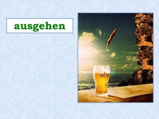 ausgehen 
 