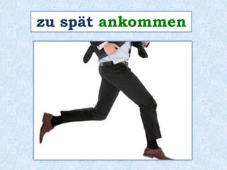 zu spät ankommen 
 