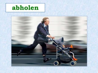 abholen 
 