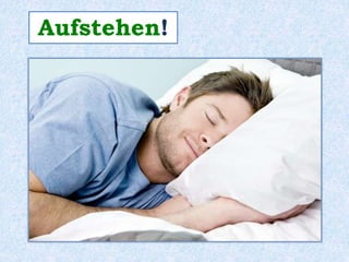 Aufstehen! 
 