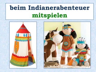 beim Indianerabenteuer 
mitspielen 
 