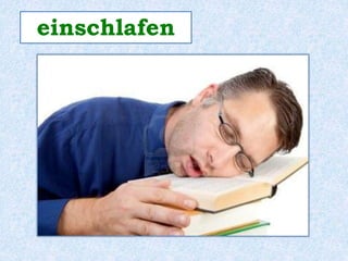 einschlafen 
 
