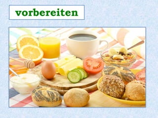 vorbereiten 
 