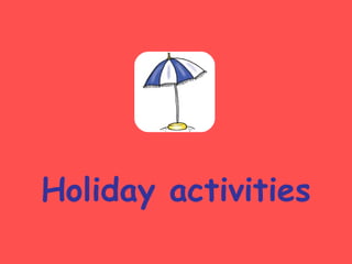 Holiday activities 