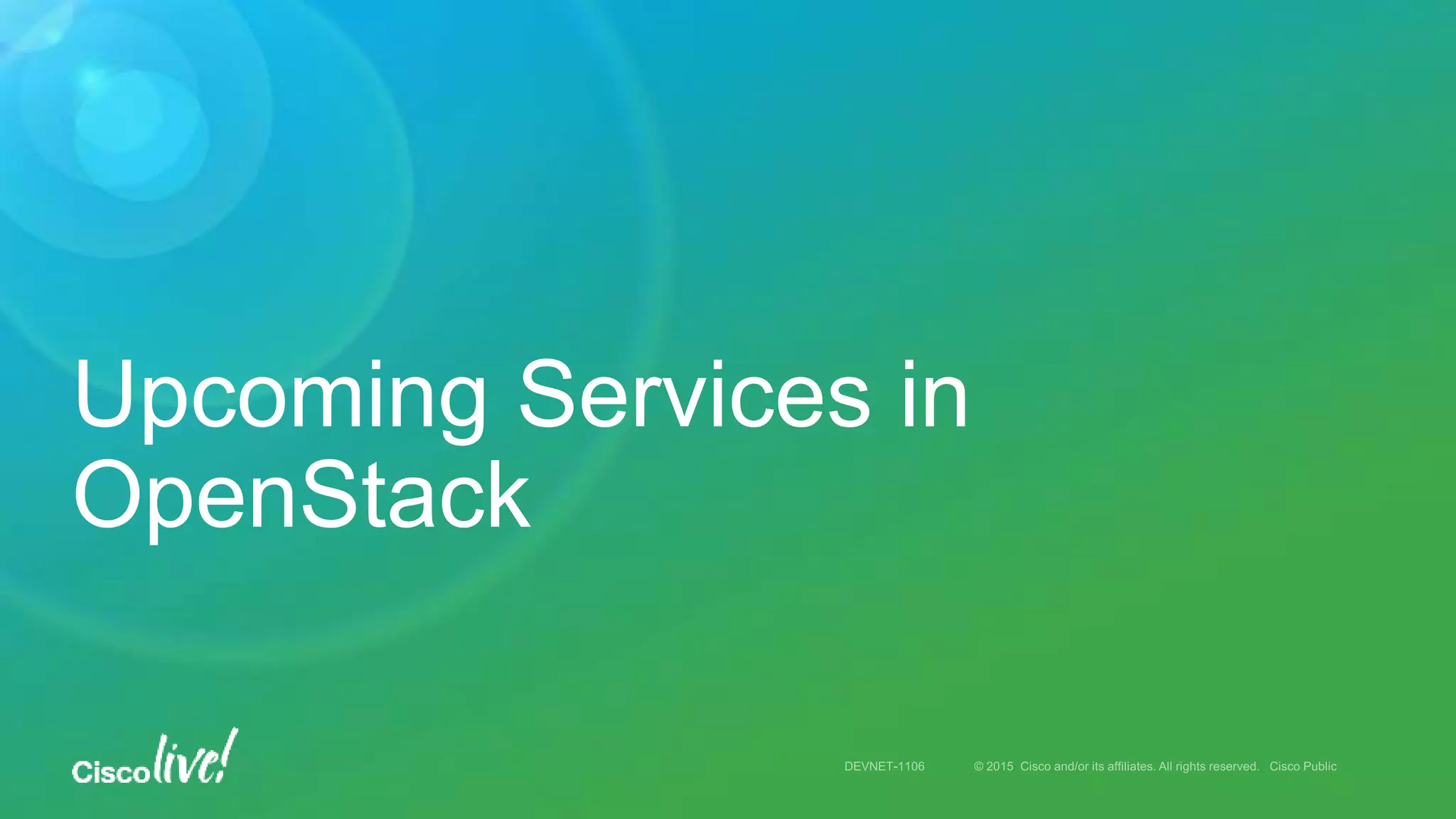 Upcoming Services in
OpenStack
 
