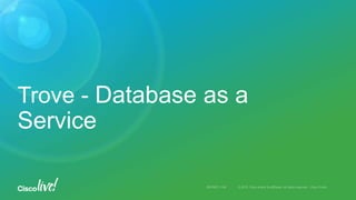 Trove - Database as a
Service
 