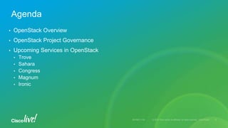 • OpenStack Overview
• OpenStack Project Governance
• Upcoming Services in OpenStack
• Trove
• Sahara
• Congress
• Magnum
• Ironic
Agenda
 