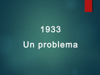 1933
Un problema
 