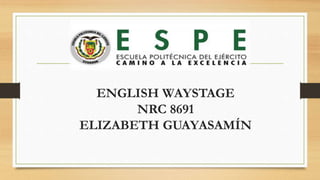 ENGLISH WAYSTAGE
NRC 8691
ELIZABETH GUAYASAMÍN
 
