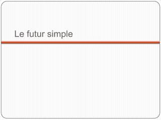 Le futur simple

 