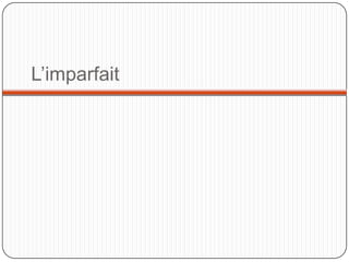 L’imparfait

 