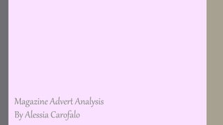Magazine Advert Analysis
By Alessia Carofalo
 