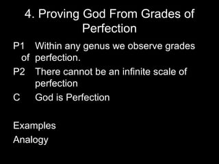 4. Proving God From Grades of Perfection P1 Within any genus we observe grades of  perfection. P2 There cannot be an infinite scale of  perfection C God is Perfection Examples Analogy 