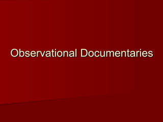Observational Documentaries 