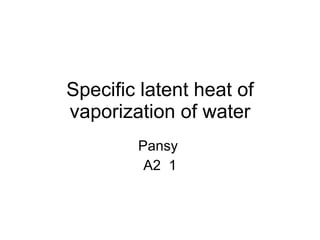 S pecific latent heat of vaporization of water Pansy  A2  1 