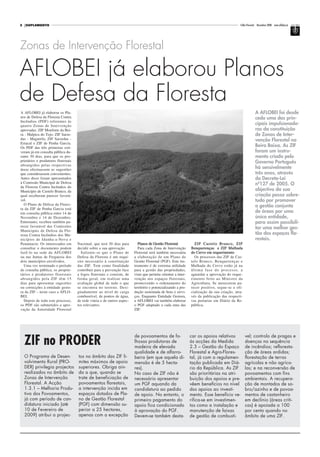 3   SUPLEMENTO                                                                                                                               Folha Florestal Novembro 2008 www.aflobei.pt




Zonas de Intervenção Florestal

AFLOBEI já elaborou Planos
de Defesa da Floresta
A AFLOBEI já elaborou os Pla-                                                                                                                             A AFLOBEI foi desde
nos de Defesa da Floresta Contra                                                                                                                          cedo uma das prin-
Incêndios (PDF) referentes às
quatro Zonas de Intervenção
                                                                                                                                                          cipais impulsionado-
aprovadas: ZIF Monforte da Bei-                                                                                                                           ras da constituição
ra - Malpica do Tejo; ZIF Sarze-                                                                                                                          de Zonas de Inter-
das - Magarefa; ZIF Sarzedas -                                                                                                                            venção Florestal na
Estacal e ZIF de Penha Garcia.
Os PDF das três primeiras esti-                                                                                                                           Beira Baixa. As ZIF
veram já em consulta pública du-                                                                                                                          foram um instru-
rante 30 dias, para que os pro-                                                                                                                           mento criado pelo
prietários e produtores florestais                                                                                                                        Governo Português
abrangidos pelas respectivas
áreas efectuassem as sugestões                                                                                                                            há sensivelmente
que considerassem convenientes.                                                                                                                           três anos, através
Antes disso foram apresentados                                                                                                                            do Decreto-Lei
à Comissão Municipal de Defesa                                                                                                                            nº127 de 2005. O
da Floresta Contra Incêndios do
Município de Castelo Branco, da                                                                                                                           objectivo da sua
qual receberam parecer favorá-                                                                                                                            criação passa sobre-
vel.                                                                                                                                                      tudo por promover
  O Plano de Defesa da Flores-                                                                                                                            a gestão conjunta
ta da ZIF de Penha Garcia está
em consulta pública entre 14 de                                                                                                                           de áreas por uma
Novembro e 14 de Dezembro.                                                                                                                                única entidade,
Entretanto, recebeu também pa-                                                                                                                            para assim possibili-
recer favorável das Comissões                                                                                                                             tar uma melhor ges-
Municipais de Defesa da Flo-
resta Contra Incêndios dos Mu-                                                                                                                            tão dos espaços flo-
nicípios de Idanha-a-Nova e                                                                                                                               restais.
Penamacor. Os interessados em        Nacional, que terá 30 dias para       Planos de Gestão Florestal            ZIF C astelo Branco, ZIF
consultar o documento podem          decidir sobre a sua aprovação.        Para cada Zona de Intervenção       Benquerenças e ZIF Malhada
fazê-lo na sede da AFLOBEI             Saliente-se que o Plano de        Florestal será também necessária      do Cervo em requerimento
ou nas Juntas de Freguesia dos       Defesa da Floresta é um requi-      a elaboração de um Plano de             Os processos das ZIF de Cas-
dois municípios envolvidos.          sito necessário à constituição      Gestão Florestal (PGF). Este ins-     telo Branco, Benquerenças e
  Uma vez terminado o período        das ZIF. Tem como finalidade        trumento é de extrema utilidade       Malhada do Cervo estão já na
de consulta pública, os proprie-     contribuir para a prevenção face    para a gestão das propriedades,       última fase do processo, a
tários e produtores florestais       a fogos florestais e consiste, de   visto que permite orientar a inter-   aguardar a aprovação do reque-
abrangidos pela ZIF têm 15           forma geral, em realizar uma        venção nos espaços florestais,        rimento feito ao Ministro da
dias para apresentar sugestões       avaliação global de tudo o que      promovendo o ordenamento do           Agricultura. Se merecerem pa-
ou correcções à entidade gesto-      se encontra no terreno. Desi-       território e potencializando a pro-   recer positivo, segue-se a ofi-
ra da ZIF – neste caso a AFLO-       gnadamente ao nível de carga        dução sustentada de bens e servi-     cialização da sua criação, atra-
BEI.                                 combustível, de pontos de água,     ços. Enquanto Entidade Gestora,       vés da publicação das respecti-
  Depois de todo este processo,      de rede viária e de outros aspec-   a AFLOBEI vai também elaborar         vas portarias em Diário da Re-
os PDF são submetidos a apro-        tos relevantes.                     o PGF adaptado a cada uma das         pública.
vação da Autoridade Florestal                                            ZIF.




                                                                         de povoamentos de fo-                 car os apoios relativos            vel; controlo de pragas e
    ZIF no PRODER                                                        lhosas produtoras de
                                                                         madeira de elevada
                                                                                                               às acções da Medida
                                                                                                               2.3 – Gestão do Espaço
                                                                                                                                                  doenças na sequência
                                                                                                                                                  de incêndios; refloresta-
                                                                         qualidade e de alfarro-               Florestal e Agro-Flores-           ção de áreas ardidas;
    O Programa de Desen-             tos no âmbito das ZIF li-           beira (em que aquela di-              tal, já com a regulamen-           florestação de terras
    volvimento Rural (PRO-           mites máximos de apoio              mensão é de 5 hecta-                  tação publicada em Diá-            agrícolas e não agríco-
    DER) privilegia projectos        superiores. Obriga ain-             res).                                 rio da República. As ZIF           las; e na reconversão de
    realizados no âmbito de          da a que, quando se                 No caso de ZIF não é                  são prioritárias na atri-          povoamentos com fins
    Zonas de Intervenção             trate de beneficiação de            necessário apresentar                 buição dos apoios e pre-           ambientais. A recupera-
    Florestal. A Acção               povoamentos florestais,             um PGF aquando da                     vêem benefícios no nível           ção de montados de so-
    1.3.1 – Melhoria Produ-          a intervenção incida em             candidatura ao pedido                 dos apoios ao investi-             bro/azinho e de povoa-
    tiva dos Povoamentos,            espaços dotados de Pla-             de apoio. No entanto, o               mento. Esse benefício ve-          mentos de castanheiro
    já com período de can-           no de Gestão Florestal              primeiro pagamento do                 rifica-se em investimen-           em declínio (áreas críti-
    didatura iniciado (até           (PGF) com dimensão su-              apoio fica condicionado               tos como a instalação e            cas) é apoiada a 100
    10 de Fevereiro de               perior a 25 hectares,               à aprovação do PGF.                   manutenção de faixas               por cento quando no
    2009) atribui a projec-          apenas com a excepção               Devem-se também desta-                de gestão de combustí-             âmbito de uma ZIF.
 