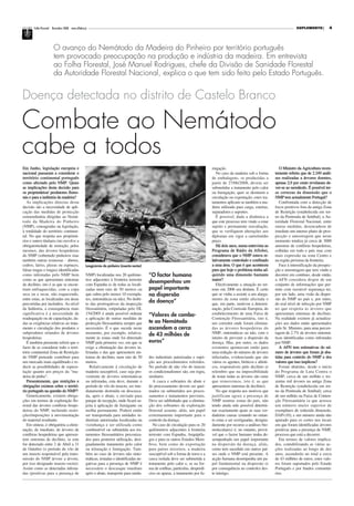 Folha Florestal Novembro 2008 www.aflobei.pt                                                                                                                                       SUPLEMENTO           4




                       O avanço do Nemátodo da Madeira do Pinheiro por território português
                       tem provocado preocupação na produção e indústria da madeira. Em entrevista
                       ao Folha Florestal, José Manuel Rodrigues, chefe da Divisão de Sanidade Florestal
                       da Autoridade Florestal Nacional, explica o que tem sido feito pelo Estado Português.


Doença detectada no distrito de Castelo Branco

Combate ao Nemátodo
cabe a todos
Em Junho, legislação europeia e                                                                                                      migação.                                   O Ministro da Agricultura recen-
nacional passaram a considerar o                                                                                                        No caso da madeira sob a forma       temente referiu que de 2.249 análi-
território continental português                                                                                                     de embalagens, se produzidas a          ses realizadas a árvores doentes,
como afectado pelo NMP. Quais                                                                                                        partir de 27/06/2008, devem ser         apenas 2,9 por cento revelaram de-
as implicações desta decisão para                                                                                                    submetidas a tratamento pelo calor      ver-se ao nemátodo. É possível ter-
os proprietários/ produtores flores-                                                                                                 ou fumigação, quer se destinem a        se certezas da dimensão que o
tais e para a indústria da madeira?                                                                                                  circulação ou exportação; estes tra-    NMP tem actualmente Portugal?
   As implicações directas desta                                                                                                     tamentos aplicam-se também a ma-           Confrontada com a detecção de
decisão são a necessidade de apli-                                                                                                   deira utilizada para carga, esteiras,   focos positivos fora da antiga Zona
cação das medidas de protecção                                                                                                       separadores e suportes.                 de Restrição (estabelecida em tor-
extraordinária dirigidas ao Nemá-                                                                                                       É possível, dada a dinâmica a        no da Península de Setúbal), a Au-
todo da Madeira do Pinheiro                                                                                                          que este processo tem vindo a estar     toridade Florestal Nacional, entre
(NMP), consagradas na legislação,                                                                                                    sujeito e permanente reavaliação,       outras medidas, desencadeou de
à totalidade do território continen-                                                                                                 que se verifiquem alterações aos        imediato um intenso plano de pros-
tal. No que respeita aos proprietá-                                                                                                  diplomas em vigor a curto/médio         pecção e amostragem que neste
rios e outros titulares isto envolve a                                                                                               prazo.                                  momento totaliza já cerca de 3000
obrigatoriedade de remoção, pelos                                                                                                       Há dois anos, numa entrevista ao     amostras de coníferas hospedeiras,
mesmos, das árvores hospedeiras                                                                                                      Programa de Rádio da Aflobei,           colhidas em todo o país mas com
do NMP (sobretudo pinheiros mas                                                                                                      considerava que o NMP estava re-        mais expressão na zona Centro e
também outras resinosas - abetos,                                                                                                    lativamente controlado e confinado      na região próxima da fronteira.
cedros, larixs, píceas ou espruces,               Longicórnio do pinheiro (insecto-vector)                                           a uma área. O que é que aconteceu          Face à intensificação da prospec-
falsas tsugas e tsugas) identificadas                                                                                                para que hoje o problema tenha ad-      ção e amostragem que tem vindo a
como infestadas pelo NMP bem                      NMP) localizadas nos 20 quilóme-           “O factor humano                        quirido uma dimensão bastante           decorrer em contínuo, desde então,
como as que apresentam sintomas                   tros adjacentes à fronteira terrestre                                              maior?                                  a AFN considera dispor de um
de declínio, isto é as que se encon-              com Espanha (e de todas as locali-
                                                                                             desempenhou um                             Efectivamente a situação no ter-     conjunto de informações que per-
tram enfraquecidas, com a copa                    zadas num raio de 50 metros ou             papel importante                        reno em 2006 era distinta. É certo      mite com razoável segurança ter,
seca ou a secar, não esquecendo,                  que cubra pelo menos 10 exempla-           na dispersão                            que se vinha a assistir a um alarga-    por um lado, uma visão da disper-
entre estas, as localizadas em áreas              res, sintomáticas ou não). No âmbi-                                                mento da zona então afectada o          são do NMP no país e, por outro,
percorridas por incêndios. Ao nível               to das prorrogativas da inspecção
                                                                                             da doença”                              que, em parte, motivou a determi-       do real nível de infecção por NMP
da Indústria, a consequência mais                 fitossanitária, estipuladas pelo DL                                                nação, pela Comissão Europeia, do       no que respeita às árvores que
significativa é a necessidade de                  154/2005 é ainda possível ordenar          “Valores de comba-                      estabelecimento de uma Faixa de         apresentam sintomas de declínio.
readequação ou de capacitação, da-                a aplicação de outras medidas de                                                   Contenção Fitossanitária, isto é,       Na realidade existem já actualiza-
das as exigências relativas ao trata-             protecção fitossanitária sempre que        te ao Nemátodo                          um corredor onde foram elimina-         ções aos dados então apresentados
mento e circulação dos produtos e                 necessário. É o que sucede neste           ascendem a cerca                        das as árvores hospedeiras do           pelo Sr. Ministro, para uma percen-
subprodutos oriundos de árvores                   momento, por exemplo, relativa-            de 43 milhões de                        NMP, sintomáticas ou não, com o         tagem de 2.7% de árvores sintomá-
hospedeiras.                                      mente às zonas onde foi detectado                                                  intuito de prevenir a dispersão da      ticas identificadas como infestadas
   É também premente referir que o                NMP pela primeira vez, em que se           euros”                                  doença. Mas, por outro, os dados        por NMP.
facto de se considerar todo o terri-              exige a eliminação das árvores in-                                                 existentes apontavam então para            A AFN tem estimativas do nú-
tório continental Zona de Restrição               festadas e das que apresentem sin-                                                 uma redução do número de árvores        mero de árvores que foram já aba-
do NMP pretende contribuir para                   tomas de declínio, num raio de 50          des industriais autorizadas e sujei-    infectadas, evidenciando que são        tidas para controlo do NMP e dos
um mercado mais equilibrado e re-                 metros.                                    ção aos procedimentos referidos.        vários os agentes, bióticos e abióti-   valores que isso implicou?
duzir as possibilidades de especu-                   Relativamente à circulação de           No período de não vôo do insecto        cos, responsáveis pelo declínio (e         Foram abatidas, desde o início
lação quanto aos preços da “ma-                   madeira susceptível, caso seja pro-        os condicionalismos são, em regra,      relembro que na impossibilidade         do Programa de Luta Contra o
deira de pinho”.                                  veniente de árvores sintomáticas           similares.                              de testar todas as árvores são estas    NMP, cerca de um milhão e tre-
   Presentemente, que restrições e                ou infestadas, esta deve, durante o           A casca e sobrantes do abate e       que removemos, isto é, as que           zentas mil árvores na antiga Zona
obrigações existem sobre o territó-               período de vôo do insecto, ser ime-        do processamento devem ser quei-        apresentem sintomas de declínio).       de Restrição (estabelecida em tor-
rio português na questão do NMP?                  diatamente destruída ou descasca-          mados ou submetidos aos proces-            No que respeita aos motivos que      no da Península de Setúbal); cerca
   Genericamente, existem obriga-                 da, após o abate, e enviada para           samentos e tratamentos previstos.       justificam agora a presença de          de um milhão na Faixa de Conten-
ções em termos de exploração flo-                 parque de recepção, onde ficará su-        Deve ser sublinhado que a elimina-      NMP noutras zonas do país, não          ção Fitossanitária (a que acresce
restal das árvores coníferas hospe-               jeita à aplicação de fumigante ou          ção dos sobrantes de exploração         tendo ainda sido possível determi-      um número muito superior de
deiras do NMP, incluindo restri-                  molha permanente. Poderá então             florestal assume, aliás, um papel       nar exactamente quais as suas ver-      exemplares de reduzida dimensão,
ções/imposições à movimentação                    ser transportada para unidades in-         extremamente importante para o          dadeiras causas (estando no entan-      DAP<10); e um número ainda não
do material resultante.                           dustriais autorizadas localizadas na       controlo da doença.                     to estas a ser averiguadas, designa-    apurado para os cortes nos locais
   Em síntese, é obrigatória a elimi-             vizinhança e ser utilizada como               No caso de circulação para os 20     damente por recurso a análises bio-     em que foram identificadas árvores
nação, de imediato, de árvores de                 combustível ou submetida aos tra-          quilómetros adjacentes à fronteira      moleculares) é, no entanto, prová-      positivas para a presença de NMP,
coníferas hospedeiras que apresen-                tamentos fitossanitários preconiza-        terrestre com Espanha, Arquipéla-       vel que o factor humano tenha de-       processo que está a decorrer.
tem sintomas de declínio, se este                 dos para posterior utilização, desi-       gos e para os outros Estados Mem-       sempenhado um papel importante             Em termos de valores implica-
for detectado entre 2 de Abril a 31               gnadamente tratamento pelo calor           bros, bem como de exportação            na dispersão da doença, aliás,          dos, contabilizando as várias ac-
de Outubro (o período de vôo de                   ou trituração e fumigação. Tam-            para países terceiros, a madeira        como tem sucedido em outros paí-        ções realizadas ao longo de dez
um insecto responsável pela trans-                bém no caso de árvores não sinto-          susceptível sob a forma de toros e a    ses onde o NMP está presente. A         anos, ascenderão no total a cerca
missão do NMP árvore a árvore,                    máticas, testadas e identificadas ne-      casca isolada deve ser submetida a      acção humana desempenha um pa-          de 43 milhões de euros; estes valo-
por isso designado insecto-vector).               gativas para a presença de NMP é           tratamento pelo calor e, se na for-     pel fundamental na dispersão (e         res foram suportados pelo Estado
Assim como as detectadas infesta-                 necessário o descasque imediato            ma de estilhas, partículas, desperdí-   por consequência no controlo) des-      Português e por fundos comunitá-
das (positivas para a presença de                 após o abate, transporte para unida-       cios ou aparas, a tratamento por fu-    te inimigo.                             rios.
 