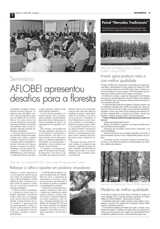 Folha Florestal Novembro 2008 www.aflobei.pt                                                                                                                                     SUPLEMENTO              8




                                                                                                                                       Painel “Mercados Tradicionais”
                                                                                                                                       Este painel centrou-se nos mercados tradicionalmente mais impor-
                                                                                                                                       tantes da floresta: madeira para celulose, madeira de pinho e cortiça.




                                                                                                                                      Mercado da Madeira para Celulose
                                                                                                                                      (Celtejo, Grupo ALTRI)

                                                                                                                                      Investir para produzir mais e
Seminário                                                                                                                             com melhor qualidade

AFLOBEI apresentou
                                                                                                                                      O Grupo ALTRI esteve representado no Seminário por Joaquim Fer-
                                                                                                                                      reira Matos, administrador de várias empresas do Grupo. Em 2007,
                                                                                                                                      as três unidades industriais da ALTRI (Celbi, Caima e Celtejo) tive-
                                                                                                                                      ram uma produção de pasta superior a 550 mil toneladas por ano,
                                                                                                                                      sendo que a imensa maioria tem com destino a exportação.


desafios para a floresta
                                                                                                                                         É também de destacar o papel das Organizações de Produtores
                                                                                                                                      Florestais, que são entendidas pelo sector da celulose como entidades
                                                                                                                                      que contribuem para a promoção de melhores práticas florestais en-
                                                                                                                                      tre os produtores privados.
                                                                                                                                         A reduzida produtividade dos eucaliptais de algumas regiões é um
                                                                                                                                      dos problemas apontados pela ALTRI, que adianta que o baixo nú-
O Seminário «Tradição e Futuro:                   ca para o mercado a prática de uma        florestais. Para tal, tem contribuído,    mero de árvores por hectare se traduz em povoamentos sub-lotados e
Desafios da Nossa Floresta», or-                  gestão florestal sustentável.             acima de tudo, uma forte aposta na        irregulares. Acresce que muitos dos povoamentos não recebem a in-
ganizado pela AFLOBEI, reali-                       O sector florestal português vive       qualidade da gestão e operacionali-       tervenção adequada após a ocorrência de incêndios, situação que
zou-se dia 8 de Outubro no audi-                  tempos agitados, que se transfor-         zação do investimento, e na inova-        prejudica a indústria da pasta de papel e a floresta portuguesa.
tório da NERCAB, em Castelo                       mam em janelas de oportunidades           ção de processos e tecnologias. O            O futuro da fileira da madeira de eucalipto para pasta de papel cen-
Branco. O evento contou com                       para desenvolver a floresta, para in-     sector florestal está a evoluir, e pro-   tra-se no:
cerca de 180 pessoas, que durante                 vestir na qualidade da oferta e na        cura responder às necessidades e             - Aumento da produtividade florestal;
uma tarde assistiram a um total de                exploração de novos produtos e ser-       desafios dos tempos actuais. O futu-         – Reforço da eficiência e segurança, com especial atenção para a
nove palestras sobre os mais im-                  viços.                                    ro da produção comercial tem ao           defesa da floresta contra incêndios;
portantes mercados florestais tra-                  Não obstante a diversidade dos          seu dispor modernos instrumentos             – Integração das actividades desenvolvidas, permitindo a sua
dicionais e emergentes.                           mercados analisados, cada um com          de mercado, como a certificação           maior rentabilidade;
  O primeiro painel centrou-se                    as suas próprias condicionantes e         florestal, o aproveitamento de pro-          - Desenvolvimento de uma estratégia integrada de Inovação &
nos mercados florestais de sempre                 potencialidades, uma ideia é co-          dutos como a biomassa florestal e         Desenvolvimento, tendo em vista o melhoramento genético do euca-
(madeira para celulose, madeira                   mum em todos: está na mão da pro-         de serviços como a fixação de car-        lipto;
de pinho e mercado da cortiça), e                 dução e da indústria transformar as       bono.                                        – Actividade centrada no conceito “business and biodiversity”,
o segundo painel foi dedicado aos                 dificuldades em oportunidades, e             Em resumo, para que a nossa flo-       que prevê a introdução da protecção da biodiversidade nas estraté-
recentes mercados da biomassa                     rentabilizar o valor económico, am-       resta consiga ser competitiva, urge       gias e políticas das empresas.
florestal e sequestro de carbono.                 biental e social da floresta.             aumentar a qualidade da gestão flo-
Finalmente, o terceiro painel con-                  As empresas e associações pre-          restal, aumentar a produtividade da
templou o financiamento do                        sentes no Seminário têm consegui-         floresta, promovendo a sua susten-
PRODER para o sector florestal e                  do desenvolver, com sucesso, a sua        tabilidade e das actividades econó-
a certificação florestal, que impli-              actividade nas respectivas fileiras       micas florestais.



Mercado da Cortiça (APCOR – Associação Portuguesa da Cortiça)

Reforçar a rolha e apostar em produtos inovadores
Portugal é o maior exportador de                         A APCOR defende também o au-
cortiça enquanto matéria-prima,                       mento da qualificação dos trabalha-
com valores de exportação próxi-                      dores do sector, a continuação do
mos às 160 mil toneladas e aos 850                    investimento na inovação, a adop-
milhões de euros. A França, os Es-                    ção de processos mais eficientes, e
tados Unidos da América e a Espa-                     de sistemas de gestão da qualidade
nha são os principais destinos da                     e rastreabilidade dos produtos.
                                                                                                                                      Mercado da Madeira de Pinho (SONAE Indústria)
produção portuguesa.                                     A indústria da cortiça promove e
  A rolha de cortiça é, naturalmen-                   sustenta o montado de sobro, que é                                              Madeira de melhor qualidade
te, o produto de cortiça mais ex-                     o habitat por excelência de muitas
portado, dominando o mercado da                       espécies animais e vegetais. Este                                               O mercado da madeira de pinho precisa sobretudo de madeira de
cortiça. Talvez por isso, Joaquim                     ecossistema é também importante                                                 maior qualidade. Essa foi uma das principais mensagens de António
Lima, director-geral da APCOR,                        em termos ambientais, uma vez                                                   Nabais, da SONAE Indústria - Abastecimentos Portugal.
defenda o desenvolvimento de no-                      que o montado português fixa 4,8                                                   É importante saber gerir o pinho, repondo as áreas ardidas e conso-
vos produtos. A aposta passa por                      milhões de Toneladas de CO2, por                                                lidando as serrações. Se a madeira for de qualidade, António Nabais
dar outras aplicações à cortiça, as-                  ano. Estas vantagens são realçadas                                              garante a existência de mercado.
sociá-la a outros materiais, promo-                   pela fileira da cortiça, de forma a                                                O Nemátodo da Madeira do Pinheiro tem vindo a assustar os pro-
vendo a sua utilização no universo                    combater a concorrência que os ve-                                              prietários de pinhais e a indústria da madeira. Para este responsável, a
do design e elevando a cortiça a                      dantes alternativos têm movido à                                                solução passa por procurar nesta situação uma oportunidade. Devem
material nobre.                                       rolha.                                                                          ser abatidos os pinheiros doentes e reflorestada novamente a área.
 