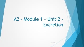 A2 – Module 1 – Unit 2 -
Excretion
5/17/2015 1
 