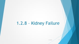 1.2.8 – Kidney Failure
5/17/2015 65
 