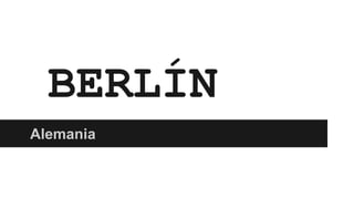 BERLÍN
Alemania

 