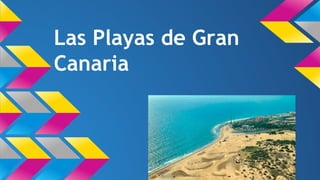 Las Playas de Gran
Canaria

 