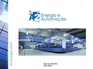 A2
Energia
2014
Revisão: R01-2014
Área: Geral
 