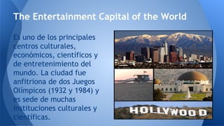 The Entertainment Capital of the World
Es uno de los principales
centros culturales,
económicos, científicos y
de entreten...