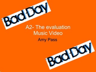 A2- The evaluation Music Video Amy Pass 