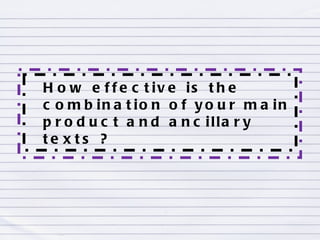 How effective is the combination of your main product and ancillary texts ?   