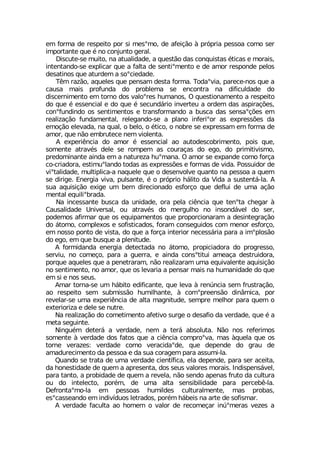 IQ JSVQE HI VIWTIMXS TSV WM QIWsQS HI EJIMª¦S £ TV¶TVME TIWWSE GSQS WIV
MQTSVXERXI UYI ¬ RS GSRNYRXS KIVEP
(MWGYXI WI QYMXS RE EXYEPMHEHI E UYIWX¦S HEW GSRUYMWXEW ¬XMGEW I QSVEMW
MRXIRXERHS WI ITPMGEV UYI E JEPXE HI WIRXMsQIRXS I HI EQSV VIWTSRHI TIPSW
HIWEXMRSW UYI EXYVHIQ E WSsGMIHEHI
8-Q VE^¦S EUYIPIW UYI TIRWEQ HIWXE JSVQE 8SHEsZME TEVIGI RSW UYI E
GEYWE QEMW TVSJYRHE HS TVSFPIQE WI IRGSRXVE RE HMJMGYPHEHI HS
HMWGIVRMQIRXS IQ XSVRS HSW ZEPSsVIW LYQERSW 3 UYIWXMSREQIRXS E VIWTIMXS
HS UYI ¬ IWWIRGMEP I HS UYI ¬ WIGYRH¤VMS MRZIVXIY E SVHIQ HEW EWTMVEª¸IW
GSRsJYRHMRHS SW WIRXMQIRXSW I XVERWJSVQERHS E FYWGE HEW WIRWEsª¸IW IQ
VIEPM^Eª¦S JYRHEQIRXEP VIPIKERHS WI E TPERS MRJIVMsSV EW ITVIWW¸IW HE
IQSª¦S IPIZEHE RE UYEP S FIPS S ¬XMGS S RSFVI WI ITVIWWEQ IQ JSVQE HI
EQSV UYI R¦S IQFVYXIGI RIQ ZMSPIRXE
% ITIVM-RGME HS EQSV ¬ IWWIRGMEP ES EYXSHIWGSFVMQIRXS TSMW UYI
WSQIRXI EXVEZ¬W HIPI WI VSQTIQ EW GSYVEªEW HS IKS HS TVMQMXMZMWQS
TVIHSQMRERXI EMRHE IQ E REXYVI^E LYsQERE 3 EQSV WI ITERHI GSQS JSVªE
GS GVMEHSVE IWXMQYsPERHS XSHEW EW ITVIWW¸IW I JSVQEW HI ZMHE 4SWWYMHSV HI
ZMsXEPMHEHI QYPXMTPMGE E REUYIPI UYI S HIWIRZSPZI UYERXS RE TIWWSE E UYIQ
WI HMVMKI )RIVKME ZMZE TYPWERXI ¬ S TV¶TVMS L¤PMXS HE :MHE E WYWXIRX¤ PE %
WYE EUYMWMª¦S IMKI YQ FIQ HMVIGMSREHS IWJSVªS UYI HIJPYM HI YQE Eª¦S
QIRXEP IUYMPMsFVEHE
2E MRGIWWERXI FYWGE HE YRMHEHI SVE TIPE GM-RGME UYI XIRsXE GLIKEV £
'EYWEPMHEHI 9RMZIVWEP SY EXVEZ¬W HS QIVKYPLS RS MRWSRH¤ZIP HS WIV
TSHIQSW EJMVQEV UYI SW IUYMTEQIRXSW UYI TVSTSVGMSREVEQ E HIWMRXIKVEª¦S
HS ¤XSQS GSQTPISW I WSJMWXMGEHSW JSVEQ GSRWIKYMHSW GSQ QIRSV IWJSVªS
IQ RSWWS TSRXS HI ZMWXE HS UYI E JSVªE MRXIVMSV RIGIWW¤VME TEVE E MQsTPSW¦S
HS IKS IQ UYI FYWUYI E TPIRMXYHI
% JSVQMHERHE IRIVKME HIXIGXEHE RS ¤XSQS TVSTMGMEHSVE HS TVSKVIWWS
WIVZMY RS GSQIªS TEVE E KYIVVE I EMRHE GSRWsXMXYM EQIEªE HIWXVYMHSVE
TSVUYI EUYIPIW UYI E TIRIXVEVEQ R¦S VIEPM^EVEQ YQE IUYMZEPIRXI EUYMWMª¦S
RS WIRXMQIRXS RS EQSV UYI SW PIZEVME E TIRWEV QEMW RE LYQERMHEHI HS UYI
IQ WM I RSW WIYW
%QEV XSVRE WI YQ L¤FMXS IHMJMGERXI UYI PIZE £ VIR½RGME WIQ JVYWXVEª¦S
ES VIWTIMXS WIQ WYFQMWW¦S LYQMPLERXI £ GSQsTVIIRW¦S HMR¥QMGE TSV
VIZIPEV WI YQE ITIVM-RGME HI EPXE QEKRMXYHI WIQTVI QIPLSV TEVE UYIQ S
IXIVMSVM^E I HIPI WI RYXVI
2E VIEPM^Eª¦S HS GSQIXMQIRXS EJIXMZS WYVKI S HIWEJMS HE ZIVHEHI UYI ¬ E
QIXE WIKYMRXI
2MRKY¬Q HIXIV¤ E ZIVHEHI RIQ E XIV¤ EFWSPYXE 2¦S RSW VIJIVMQSW
WSQIRXI £ ZIVHEHI HSW JEXSW UYI E GM-RGME GSQTVSsZE QEW £UYIPE UYI SW
XSVRI ZIVE^IW ZIVHEHI GSQS ZIVEGMHEsHI UYI HITIRHI HS KVEY HI
EQEHYVIGMQIRXS HE TIWWSE I HE WYE GSVEKIQ TEVE EWWYQM PE
5YERHS WI XVEXE HI YQE ZIVHEHI GMIRX°JMGE IPE HITIRHI TEVE WIV EGIMXE
HE LSRIWXMHEHI HI UYIQ E ETVIWIRXE HSW WIYW ZEPSVIW QSVEMW -RHMWTIRW¤ZIP
TEVE XERXS E TVSFMHEHI HI UYIQ E VIZIPE R¦S WIRHS ETIREW JVYXS HE GYPXYVE
SY HS MRXIPIGXS TSV¬Q HI YQE EPXE WIRWMFMPMHEHI TEVE TIVGIF- PE
(IJVSRXEsQS PE IQ TIWWSEW LYQMPHIW GYPXYVEPQIRXI QEW TVSFEW
IWsGEWWIERHS IQ MRHMZ°HYSW PIXVEHSW TSV¬Q L¤FIMW RE EVXI HI WSJMWQEV
% ZIVHEHI JEGYPXE ES LSQIQ S ZEPSV HI VIGSQIªEV MR½sQIVEW ZI^IW E
 