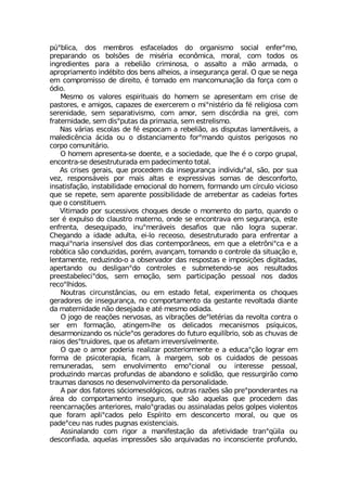 T½sFPMGE HSW QIQFVSW IWJEGIPEHSW HS SVKERMWQS WSGMEP IRJIVsQS
TVITEVERHS SW FSPW¸IW HI QMW¬VME IGSR·QMGE QSVEP GSQ XSHSW SW
MRKVIHMIRXIW TEVE E VIFIPM¦S GVMQMRSWE S EWWEPXS E Q¦S EVQEHE S
ETVSTVMEQIRXS MRH¬FMXS HSW FIRW EPLIMSW E MRWIKYVERªE KIVEP 3 UYI WI RIKE
IQ GSQTVSQMWWS HI HMVIMXS ¬ XSQEHS IQ QERGSQYREª¦S HE JSVªE GSQ S
¶HMS
1IWQS SW ZEPSVIW IWTMVMXYEMW HS LSQIQ WI ETVIWIRXEQ IQ GVMWI HI
TEWXSVIW I EQMKSW GETE^IW HI IIVGIVIQ S QMsRMWX¬VMS HE J¬ VIPMKMSWE GSQ
WIVIRMHEHI WIQ WITEVEXMZMWQS GSQ EQSV WIQ HMWG¶VHME RE KVIM GSQ
JVEXIVRMHEHI WIQ HMWsTYXEW HE TVMQE^ME WIQ IWXVIPMWQS
2EW Z¤VMEW IWGSPEW HI J¬ IWTSGEQ E VIFIPM¦S EW HMWTYXEW PEQIRX¤ZIMW E
QEPIHMG-RGME ¤GMHE SY S HMWXERGMEQIRXS JSVsQERHS UYMWXSW TIVMKSWSW RS
GSVTS GSQYRMX¤VMS
3 LSQIQ ETVIWIRXE WI HSIRXI I E WSGMIHEHI UYI PLI ¬ S GSVTS KVYTEP
IRGSRXVE WI HIWIWXVYXYVEHE IQ TEHIGMQIRXS XSXEP
%W GVMWIW KIVEMW UYI TVSGIHIQ HE MRWIKYVERªE MRHMZMHYsEP W¦S TSV WYE
ZI^ VIWTSRW¤ZIMW TSV QEMW EPXEW I ITVIWWMZEW WSQEW HI HIWGSRJSVXS
MRWEXMWJEª¦S MRWXEFMPMHEHI IQSGMSREP HS LSQIQ JSVQERHS YQ G°VGYPS ZMGMSWS
UYI WI VITIXI WIQ ETEVIRXI TSWWMFMPMHEHI HI EVVIFIRXEV EW GEHIMEW JSVXIW
UYI S GSRWXMXYIQ
:MXMQEHS TSV WYGIWWMZSW GLSUYIW HIWHI S QSQIRXS HS TEVXS UYERHS S
WIV ¬ ITYPWS HS GPEYWXVS QEXIVRS SRHI WI IRGSRXVEZE IQ WIKYVERªE IWXI
IRJVIRXE HIWIUYMTEHS MRYsQIV¤ZIMW HIWEJMSW UYI R¦S PSKVE WYTIVEV
'LIKERHS E MHEHI EHYPXE IM PS VIGISWS HIWIWXVYXYVEHS TEVE IRJVIRXEV E
QEUYMsREVME MRWIRW°ZIP HSW HMEW GSRXIQTSV¥RISW IQ UYI E IPIXV·RMsGE I E
VSF¶XMGE W¦S GSRHY^MHEW TSV¬Q EZERªEQ XSQERHS S GSRXVSPI HE WMXYEª¦S I
PIRXEQIRXI VIHY^MRHS S E SFWIVZEHSV HEW VIWTSWXEW I MQTSWMª¸IW HMKMXEHEW
ETIVXERHS SY HIWPMKERsHS GSRXVSPIW I WYFQIXIRHS WI ESW VIWYPXEHSW
TVIIWXEFIPIGMsHSW WIQ IQSª¦S WIQ TEVXMGMTEª¦S TIWWSEP RSW HEHSW
VIGSsPLMHSW
2SYXVEW GMVGYRWX¥RGMEW SY IQ IWXEHS JIXEP ITIVMQIRXE SW GLSUYIW
KIVEHSVIW HI MRWIKYVERªE RS GSQTSVXEQIRXS HE KIWXERXI VIZSPXEHE HMERXI
HE QEXIVRMHEHI R¦S HIWINEHE I EX¬ QIWQS SHMEHE
3 NSKS HI VIEª¸IW RIVZSWEW EW ZMFVEª¸IW HIsPIX¬VMEW HE VIZSPXE GSRXVE S
WIV IQ JSVQEª¦S EXMRKIQ PLI SW HIPMGEHSW QIGERMWQSW TW°UYMGSW
HIWEVQSRM^ERHS SW R½GPIsSW KIVEHSVIW HS JYXYVS IUYMP°FVMS WSF EW GLYZEW HI
VEMSW HIWsXVYMHSVIW UYI SW EJIXEQ MVVIZIVW°ZIPQIRXI
3 UYI S EQSV TSHIVME VIEPM^EV TSWXIVMSVQIRXI I E IHYGEsª¦S PSKVEV IQ
JSVQE HI TWMGSXIVETME JMGEQ £ QEVKIQ WSF SW GYMHEHSW HI TIWWSEW
VIQYRIVEHEW WIQ IRZSPZMQIRXS IQSsGMSREP SY MRXIVIWWI TIWWSEP
TVSHY^MRHS QEVGEW TVSJYRHEW HI EFERHSRS I WSPMH¦S UYI VIWWYVKMV¦S GSQS
XVEYQEW HERSWSW RS HIWIRZSPZMQIRXS HE TIVWSREPMHEHI
% TEV HSW JEXSVIW W¶GMSQIWSP¶KMGSW SYXVEW VE^¸IW W¦S TVIsTSRHIVERXIW RE
¤VIE HS GSQTSVXEQIRXS MRWIKYVS UYI W¦S EUYIPEW UYI TVSGIHIQ HEW
VIIRGEVREª¸IW ERXIVMSVIW QEPSsKVEHEW SY EWWMREPEHEW TIPSW KSPTIW ZMSPIRXSW
UYI JSVEQ ETPMsGEHSW TIPS )WT°VMXS IQ HIWGSRGIVXS QSVEP SY UYI SW
TEHIsGIY REW VYHIW TYKREW IMWXIRGMEMW
%WWMREPERHS GSQ VMKSV E QERMJIWXEª¦S HE EJIXMZMHEHI XVERsU¿MPE SY
HIWGSRJMEHE EUYIPEW MQTVIWW¸IW W¦S EVUYMZEHEW RS MRGSRWGMIRXI TVSJYRHS
 