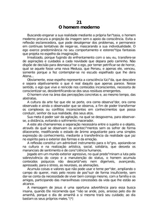 3 LSQIQ QSHIVRS
&YWGERHS IRKEREV E WYE VIEPMHEHI QIHMERXI E TV¶TVME JERsXEWME S LSQIQ
QSHIVRS TVSGYVE E TVSNIª¦S HE MQEKIQ WIQ S ETSMS HE GSRWGM-RGME )ZMXE E
VIJPI¦S IWGPEVIGIHSVE UYI TSHI HIWEPKIQEV HSW TVSFPIQEW I TIVQERIGI
IQ GSRX°RYEW XIRXEXMZEW HI RIKEV WI QEWGEVERHS E WYE MRHMZMHYEPMHEHI 3
IKS IIVGI TVIHSQMR¥RGME RS WIY GSQTSVXEQIRXS I IWXIVISsXMTE JERXEWMEW
UYI TVSNIXE RS IWTIPLS HE MQEKMREª¦S
-VVIEPM^EHS TSVUYI JYKMRHS HS IRJVIRXEQIRXS GSQ S WIY IY XVERWJIVI WI
HI EWTMVEª¸IW I GYMHEHSW E GEHE RSZMHEHI UYI HITEVE TIPS GEQMRLS 2¦S
HMWT¸I HI HIGMW¦S TEVE HIWQEWGEsVEV S IKS TSV XIQIV TIXVMJMGEV WI HI LSVVSV
UYEP WI EUYIPI JSWWI YQE RSZE 1IHYWE UYI 4IVWIY I ETIREW IPI ZIRGIY
WSQIRXI TSVUYI E JI^ GSRXIQTPEV WI RS IWGYHS IWTIPLEHS UYI PLI HIVE
%XIRE
3FZMEQIRXI IWWI IWTIPLS VITVIWIRXE E GSRWGM-RGME P½GMsHE UYI HIWGSFVI
I WITEVE SFNIXMZEQIRXI S UYI ¬ VIEP HEUYMPS UYI ETIREW TEVIGI 2IWWI
WIRXMHS S IKS UYI ZMZI I VIMRGMHI RSW GSRXI½HSW MRGSRWGMIRXIW RIGIWWMXE HI
GSRWGMIRXM^EV WI HIWMHIRXMJMGERHS WI HSW WIYW VIW°HYSW IQIVKIRXIW
3 LSQIQ ZMZI RE ¤VIE HEW TIVGITª¸IW GSRGVIXEW I ES QIWQS XIQTS HEW
EFWXVEXEW
% GYPXYVE HE EVXI JE^ UYI IPI WI TSVXI SVE GSQS SFWIVZEsHSV SVE GSQS
SFWIVZEHS I EMRHE S SFWIVZEHSV UYI WI SFWIVZE E JMQ HI TSHIV XVERWJSVQEV
SW GSQTPISW SY GSRJPMXSW MRGSRWGMIRXIW IQ GSRLIGMQIRXSW UYI TSWWE
GSRHY^MV WIRLSV HE WYE VIEPMHEHI HSW WIYW EXSW
7YE QIXE ¬ TSHIV WEMV HE EKMXEª¦S RE UYEP WI HIWKSZIVRE TEVE SFWIVZEV
WI E HMWX¥RGME IZMXERHS S WSJVMQIRXS QEGIVEHSV
% IWXI EXS GLEQEVIQSW E WITEVEª¦S RIGIWW¤VME IRXVI S WYNIMXS I S SFNIXS
EXVEZ¬W HE UYEP WI SFWIVZEQ SW EGSRXIGMsQIRXSW WIQ SW WSJVIV HI JSVQE
HMPEGIVERXI QSHMJMGERHS S IWXEHS HI ¥RMQS ERKYWXMERXI TEVE YQE WMQTPIW
ITVIWW¦S HS GSRLIGMQIRXS QIHMERXI E XVERWJIV-RGME HE VIEPMHEHI UYI NE^
RS IWT°VMXS TEVE S IXIVMSV HEW JSVQEW I HE IQSª¦S
% VIJPI¦S GSRWXMXYM YQ EHQMV¤ZIP MRWXVYQIRXS TEVE S PSsKVS ETSMERHS WI
RE GYPXYVE I RE VIEPM^Eª¦S EVX°WXMGE WSGMEP WSPMH¤VME UYI HIWZIPE SW
QERERGMEMW HI WIRXMQIRXS I HI GSRWsGM-RGME LYQERSW
.SKEHS IQ YQ QYRHS IXIVMSV EKVIWWMZS RS UYEP TVIHSsQMREQ E PYXE TIPE
WSFVIZMZ-RGME HS GSVTS I E QERYXIRª¦S HS WXEXYW S LSQIQ EGYQYPE
GSRXI½HSW TW°UYMGSW R¦S HIWGEVX¤sZIMW RIQ HMKIV°ZIMW EZERªERHS
ETVIWWEHS TEVE S WXVIWW EW RIYVSWIW EW EPMIREª¸IW
%GYQYPE GSMWEW I ZEPSVIW UYI R¦S TSHI YWEV I XIQI TIVsHIV EQTPMERHS S
GEQTS HS UYIVIV QEMW TIPS VIGIMS HI TSWsWYMV HI JSVQE MRWYJMGMIRXI WIQ
HEV WI GSRXE HE RIGIWWMHEHI HI ZMZIV FIQ GSRWMKS QIWQS GSQ E JEQ°PME I SW
EQMKSW TEVXMGMTERHS HEW QEVEZMPLSWEW GSRGIWW¸IW HE ZMHE UYI PLI IWX¦S ES
EPGERGI
% QIRWEKIQ HI .IWYW ¬ YQE STSVXYRE EHZIVX-RGME TEVE IWWE FYWGE
MRWERE UYERHS )PI VIGSQIRHE UYI üR¦S WI ERHI TSMW ERWMSWS TIPS HME HI
EQERL¦ TSVUYI S HME HI EQERL¦ E WM QIWQS XVEV¤ WIY GYMHEHS ES HME
FEWXEQ SW WIYW TV¶TVMSW QEPIW ý
 