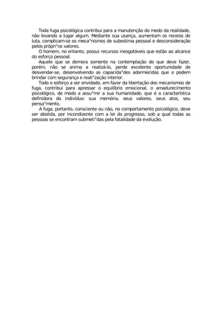 8SHE JYKE TWMGSP¶KMGE GSRXVMFYM TEVE E QERYXIRª¦S HS QIHS HE VIEPMHEHI
R¦S PIZERHS E PYKEV EPKYQ 1IHMERXI WYE YWERªE EYQIRXEQ SW VIGIMSW HI
PYXE GSQTPMGEQ WI SW QIGEsRMWQSW HI WYFIWXMQE TIWWSEP I HIWGSRWMHIVEª¦S
TIPSW TV¶TVMsSW ZEPSVIW
3 LSQIQ RS IRXERXS TSWWYM VIGYVWSW MRIWKSX¤ZIMW UYI IWX¦S ES EPGERGI
HS IWJSVªS TIWWSEP
%UYIPI UYI WI HIQSVE WSQIRXI RE GSRXIQTPEª¦S HS UYI HIZI JE^IV
TSV¬Q R¦S WI ERMQE E VIEPM^¤ PS TIVHI IGIPIRXI STSVXYRMHEHI HI
HIWZIRHEV WI HIWIRZSPZIRHS EW GETEGMHEsHIW EHSVQIGMHEW UYI S TSHIQ
FVMRHEV GSQ WIKYVERªE I VIEPMs^Eª¦S MRXIVMSV
8SHS S IWJSVªS E WIV IRZMHEHS IQ JEZSV HE PMFIVXEª¦S HSW QIGERMWQSW HI
JYKE GSRXVMFYM TEVE ETVIWWEV S IUYMP°FVMS IQSGMSREP S EQEHYVIGMQIRXS
TWMGSP¶KMGS HI QSHS E EWWYsQMV E WYE LYQERMHEHI UYI ¬ E GEVEGXIV°WXMGE
HIJMRMHSVE HS MRHMZ°HYS WYE QIQ¶VME WIYW ZEPSVIW WIYW EXSW WIY
TIRWEsQIRXS
% JYKE TSVXERXS GSRWGMIRXI SY R¦S RS GSQTSVXEQIRXS TWMGSP¶KMGS HIZI
WIV EFSPMHE TSV MRGSRHM^IRXI GSQ E PIM HS TVSKVIWWS WSF E UYEP XSHEW EW
TIWWSEW WI IRGSRXVEQ WYFQIXMsHEW TIPE JEXEPMHEHI HE IZSPYª¦S
 