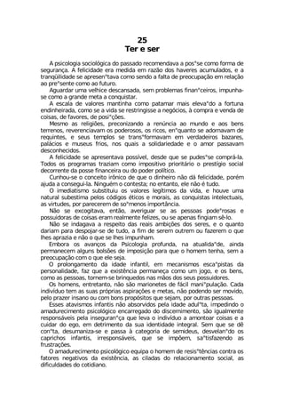 8IV I WIV
% TWMGSPSKME WSGMSP¶KMGE HS TEWWEHS VIGSQIRHEZE E TSWsWI GSQS JSVQE HI
WIKYVERªE % JIPMGMHEHI IVE QIHMHE IQ VE^¦S HSW LEZIVIW EGYQYPEHSW I E
XVERU¿MPMHEHI WI ETVIWIRsXEZE GSQS WIRHS E JEPXE HI TVISGYTEª¦S IQ VIPEª¦S
ES TVIsWIRXI GSQS ES JYXYVS
%KYEVHEV YQE ZIPLMGI HIWGERWEHE WIQ TVSFPIQEW JMRERsGIMVSW MQTYRLE
WI GSQS E KVERHI QIXE E GSRUYMWXEV
% IWGEPE HI ZEPSVIW QERXMRLE GSQS TEXEQEV QEMW IPIZEsHS E JSVXYRE
IRHMRLIMVEHE GSQS WI E ZMHE WI VIWXVMRKMWWI E RIK¶GMSW £ GSQTVE I ZIRHE HI
GSMWEW HI JEZSVIW HI TSWMsª¸IW
1IWQS EW VIPMKM¸IW TVIGSRM^ERHS E VIR½RGME ES QYRHS I ESW FIRW
XIVVIRSW VIZIVIRGMEZEQ SW TSHIVSWSW SW VMGSW IRsUYERXS WI EHSVREZEQ HI
VIUYMRXIW I WIYW XIQTPSW WI XVERWsJSVQEZEQ IQ ZIVHEHIMVSW FE^EVIW
TEP¤GMSW I QYWIYW JVMSW RSW UYEMW E WSPMHEVMIHEHI I S EQSV TEWWEZEQ
HIWGSRLIGMHSW
% JIPMGMHEHI WI ETVIWIRXEZE TSWW°ZIP HIWHI UYI WI TYHIWsWI GSQTV¤ PE
8SHSW SW TVSKVEQEW XVE^MEQ GSQS MQTSWMXMZS TVMSVMX¤VMS S TVIWX°KMS WSGMEP
HIGSVVIRXI HE TSWWI JMRERGIMVE SY HS TSHIV TSP°XMGS
'YRLSY WI S GSRGIMXS MV·RMGS HI UYI S HMRLIMVS R¦S H¤ JIPMGMHEHI TSV¬Q
ENYHE E GSRWIKYM PE 2MRKY¬Q S GSRXIWXE RS IRXERXS IPI R¦S ¬ XYHS
3 MQIHMEXMWQS WYFWXMXYMY SW ZEPSVIW PIK°XMQSW HE ZMHE I LSYZI YQE
REXYVEP WYFIWXMQE TIPSW G¶HMKSW ¬XMGSW I QSVEMW EW GSRUYMWXEW MRXIPIGXYEMW
EW ZMVXYHIW TSV TEVIGIVIQ HI WSsQIRSW MQTSVX¥RGME
2¦S WI IGSKMXEZE IRX¦S EZIVMKYEV WI EW TIWWSEW TSHIsVSWEW I
TSWWYMHSVEW HI GSMWEW IVEQ VIEPQIRXI JIPM^IW SY WI ETIREW JMRKMEQ W- PS
2¦S WI MRHEKEZE E VIWTIMXS HEW VIEMW EQFMª¸IW HSW WIVIW I S UYERXS
HEVMEQ TEVE HIWTSNEV WI HI XYHS E JMQ HI WIVIQ SYXVIQ SY JE^IVIQ S UYI
PLIW ETVE^ME I R¦S S UYI WI PLIW MQTYRLEQ
)QFSVE SW EZERªSW HE 4WMGSPSKME TVSJYRHE RE EXYEPMHEsHI EMRHE
TIVQERIGIQ EPKYRW FSPW¸IW HI MQTSWMª¦S TEVE UYI S LSQIQ XIRLE WIQ E
TVISGYTEª¦S GSQ S UYI IPI WINE
3 TVSPSRKEQIRXS HE MHEHI MRJERXMP IQ QIGERMWQSW IWGEsTMWXEW HE
TIVWSREPMHEHI JE^ UYI E IMWX-RGME TIVQERIªE GSQS YQ NSKS I SW FIRW
GSQS EW TIWWSEW XSVRIQ WI FVMRUYIHSW REW Q¦SW HSW WIYW TSWWYMHSVIW
3W LSQIRW IRXVIXERXS R¦S W¦S QEVMSRIXIW HI J¤GMP QERMsTYPEª¦S 'EHE
MRHMZ°HYS XIQ EW WYEW TV¶TVMEW EWTMVEª¸IW I QIXEW R¦S TSHIRHS WIV QSZMHS
TIPS TVE^IV MRWERS SY GSQ FSRW TVST¶WMXSW UYI WINEQ TSV SYXVEW TIWWSEW
)WWIW EXEZMWQSW MRJERXMW R¦S EFWSVZMHSW TIPE MHEHI EHYPsXE MQTIHMRHS S
EQEHYVIGMQIRXS TWMGSP¶KMGS IRGEVVIKEHS HS HMWGIVRMQIRXS W¦S MKYEPQIRXI
VIWTSRW¤ZIMW TIPE MRWIKYVERsªE UYI PIZE S MRHMZ°HYS E EQSRXSEV GSMWEW I E
GYMHEV HS IKS IQ HIXVMQIRXS HE WYE MHIRXMHEHI MRXIKVEP 7IQ UYI WI H-
GSRsXE HIWYQERM^E WI I TEWWE £ GEXIKSVME HI WIQMHIYW HIWZIPERsHS SW
GETVMGLSW MRJERXMW MVVIWTSRW¤ZIMW UYI WI MQT¸IQ WEsXMWJE^IRHS EW
JVYWXVEª¸IW
3 EQEHYVIGMQIRXS TWMGSP¶KMGS IUYMTE S LSQIQ HI VIWMWsX-RGMEW GSRXVE SW
JEXSVIW RIKEXMZSW HE IMWX-RGME EW GMPEHEW HS VIPEGMSREQIRXS WSGMEP EW
HMJMGYPHEHIW HS GSXMHMERS
 